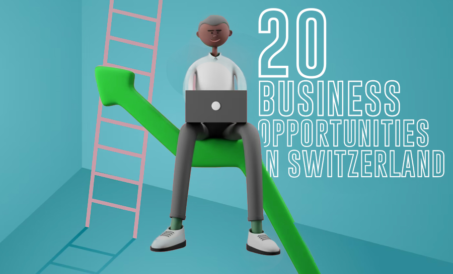 20 Business Opportunities in Switzerland