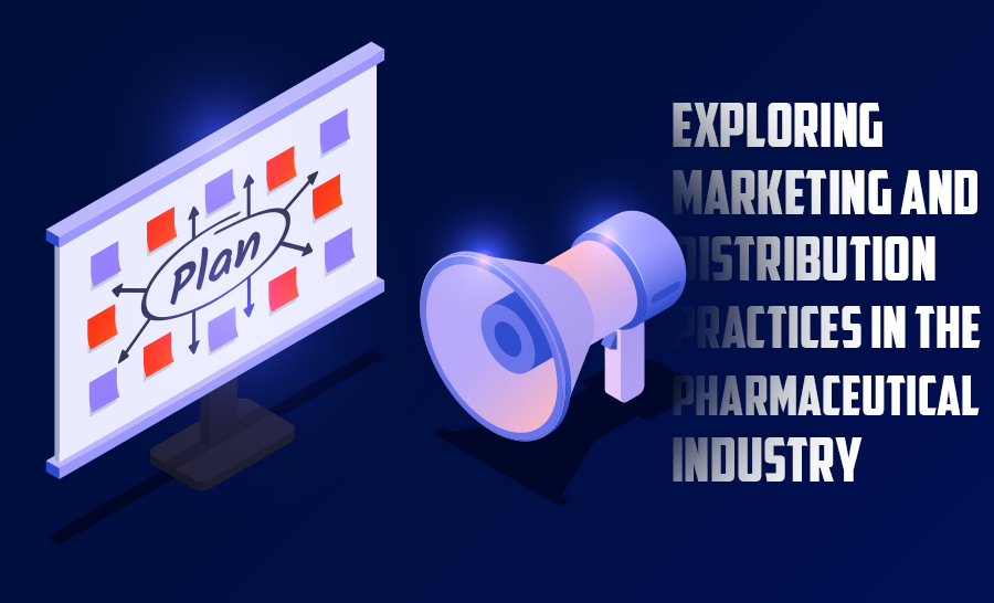 Beyond the Pill: Exploring Marketing and Distribution Practices in the Pharmaceutical Industry