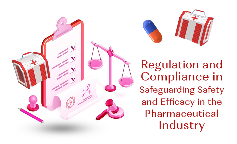 Upholding Quality Standards: Regulatory Compliance for Ensuring Safety and Efficacy in the Pharmaceutical Industry