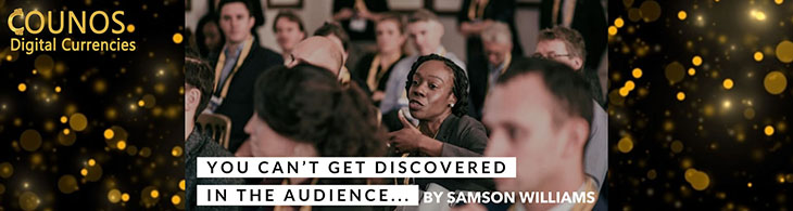 You can’t get discovered in the audience...
