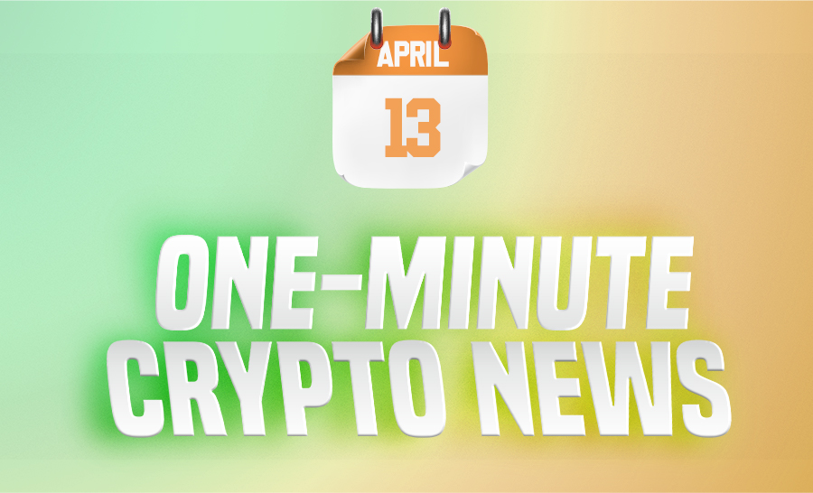 Latest News of Crypto in One Minute April 13, 2022