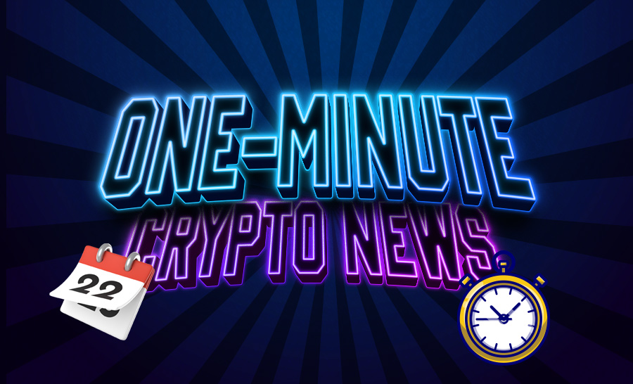 Latest News of Crypto in One Minute April 22, 2022
