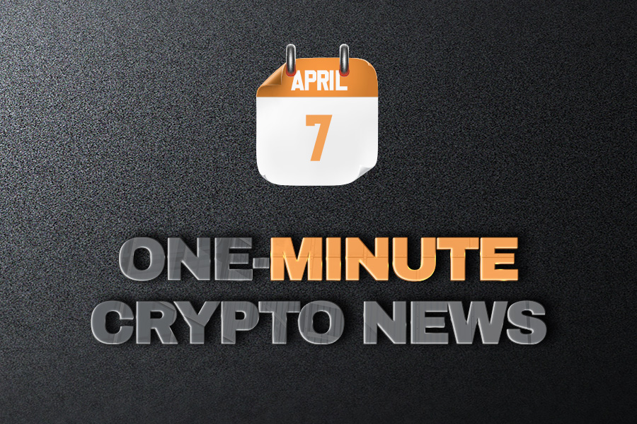 Latest News of Crypto in One Minute April 7, 2022