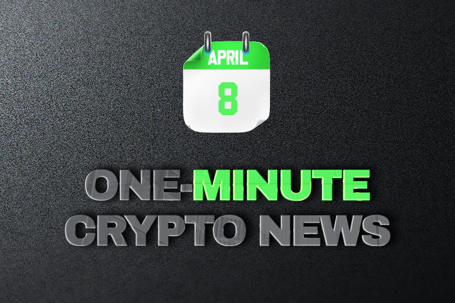 Latest News of Crypto in One Minute April 8, 2022