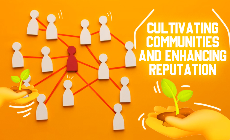 Cultivating Communities and Enhancing Reputation: A Strategic Approach