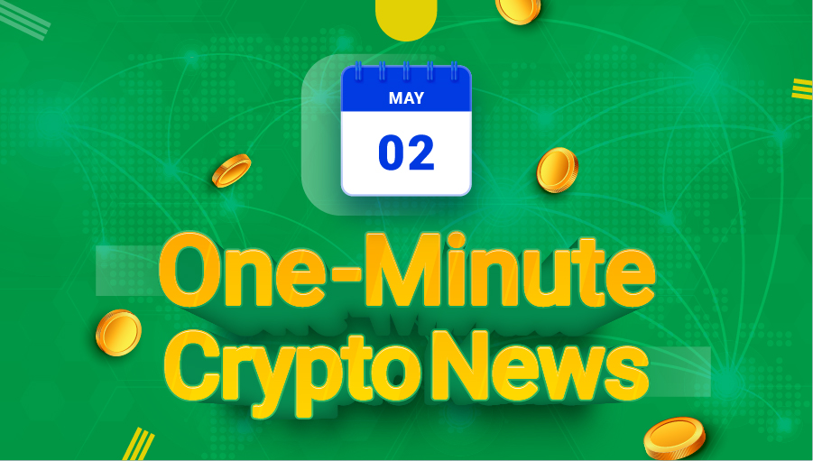 Latest News of Crypto in One Minute May 02, 2022
