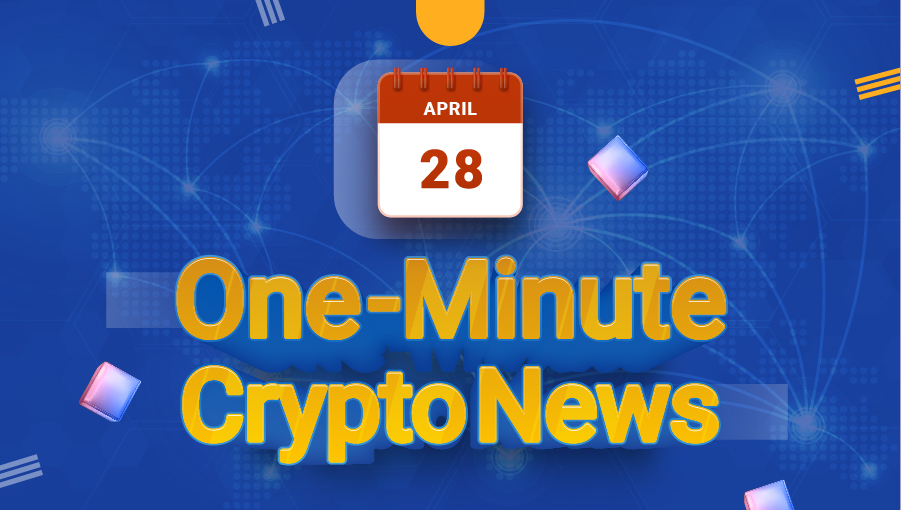 Latest News of Crypto in One Minute April 28, 2022