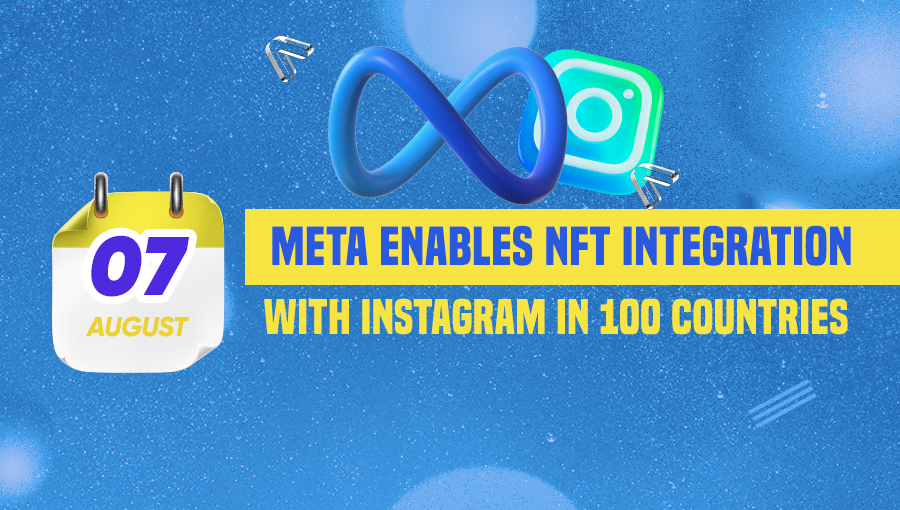 Meta Enables NFT Integration with Instagram in 100 Countries