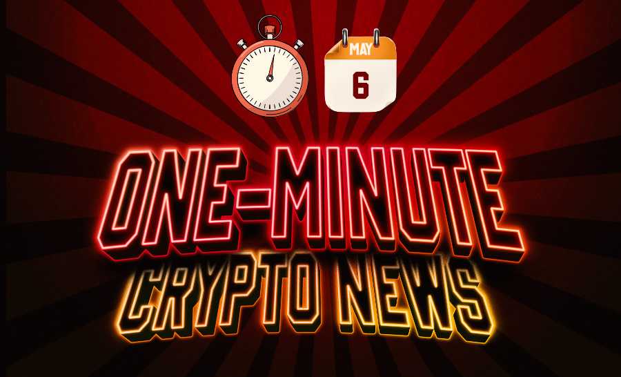 Latest News of Crypto in One Minute May 06, 2022