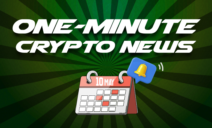 Latest News of Crypto in One Minute May 10, 2022