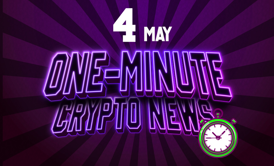 Latest News of Crypto in One Minute May 04, 2022