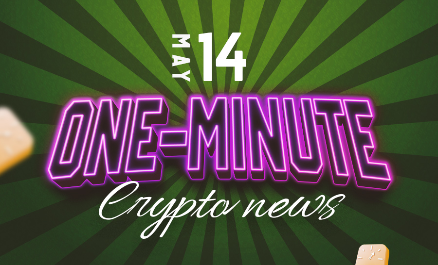 Latest News of Crypto in One Minute May 14, 2022