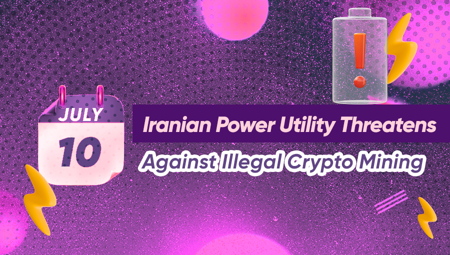 Iranian Power Utility Threatens Against Illegal Crypto Mining