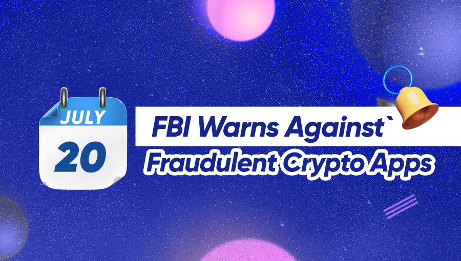 FBI Warns Against Fraudulent Crypto Apps