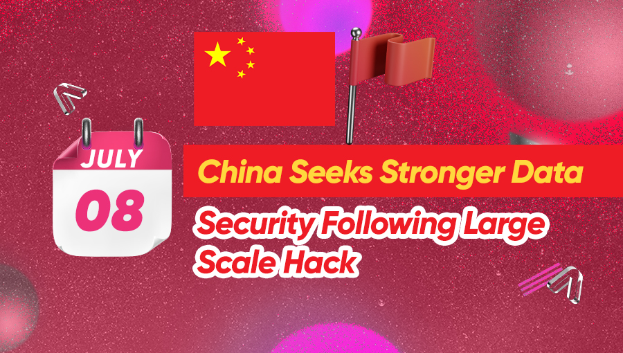 China Seeks Stronger Data Security Following Large Scale Hack