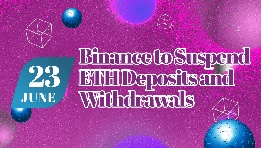 Binance to Suspend ETH Deposits and Withdrawals