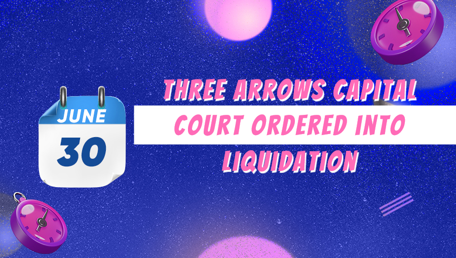 Three Arrows Capital Court Ordered into Liquidation