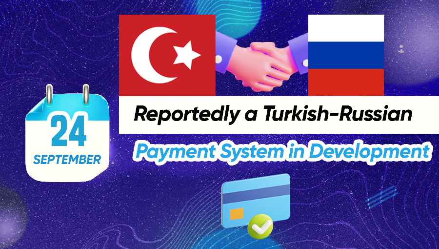 Reportedly a Turkish-Russian Payment System in Development