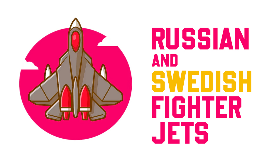 Russian and Swedish Fighter Jets: A Comparative Analysis