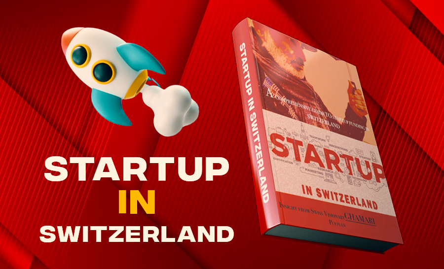 A Comprehensive Guide to Startup Funding in Switzerland: A Practical Resource for Entrepreneurs
