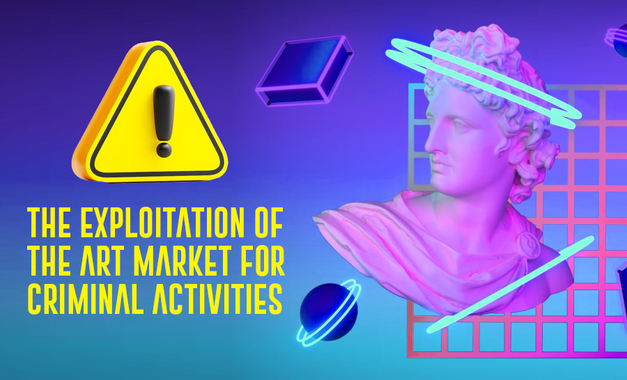 The Exploitation of the Art Market for Criminal Activities