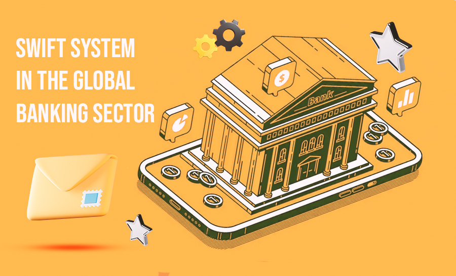 The Importance of the SWIFT System in the Global Banking Sector