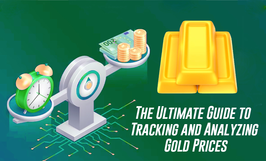 The Ultimate Guide to Tracking and Analyzing Gold Prices: Best Tools, Resources, and Strategies